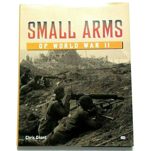 Small Arms of WWII by Chris Chant HC Book – Photos of Each Weapon Featured - Picture 3 of 10